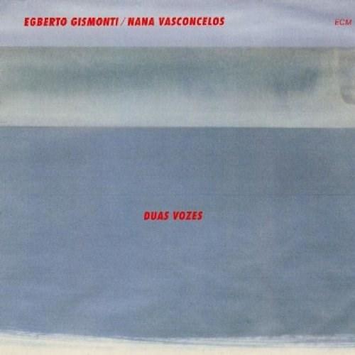 Duas Vozes  | Egberto Gismonti, Nana Vasconcelos