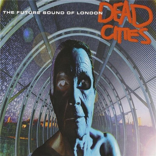 Dead Cities | Future Sound of London
