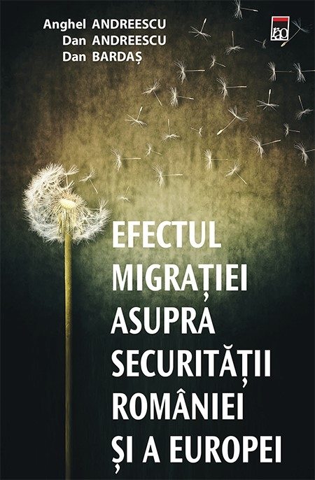 Efectul migratiei asupra securitatii Romaniei si a Europei | Anghel Andreescu, Dan Bardas, Dan Andreescu