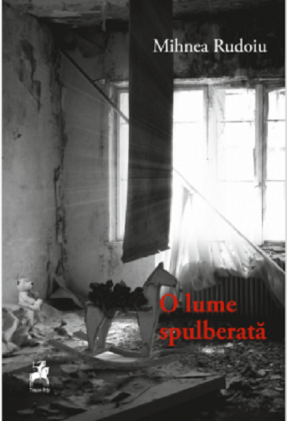 O lume spulberata | Mihnea Rudoiu
