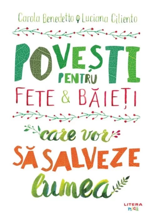 Povesti pentru fete si baieti care vor sa salveze lumea | Carola Benedetto, Luciana Ciliento
