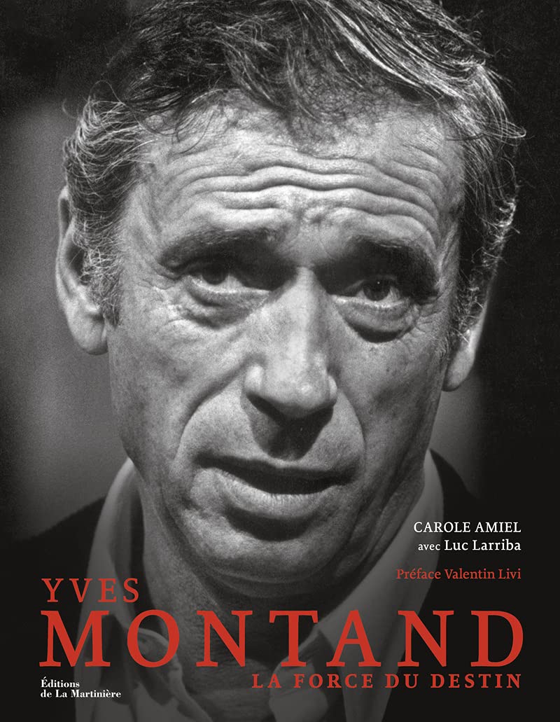 Yves Montand: La force du destin | Carole Amiel, Luc Larriba