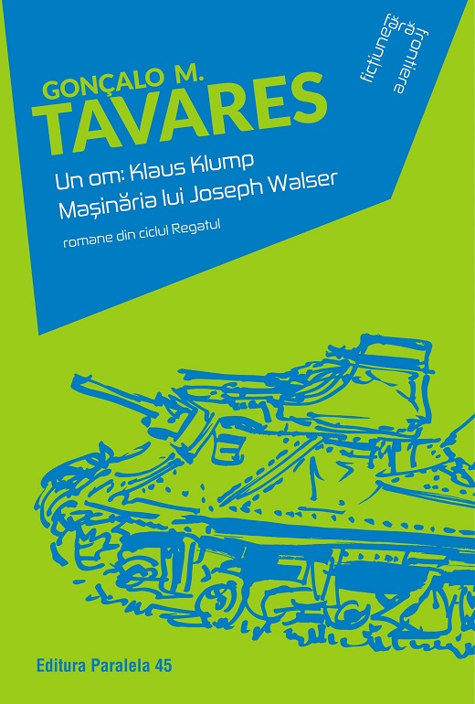 Un om: Klaus Klump. Masinaria lui Joseph Walser | Goncalo M. Tavares