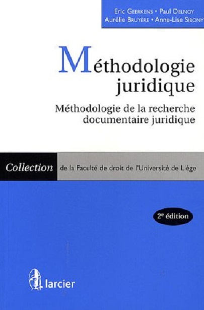 Méthodologie juridique |  Eric Geerkens, Paul Delnoy, Aurélie Bruyère