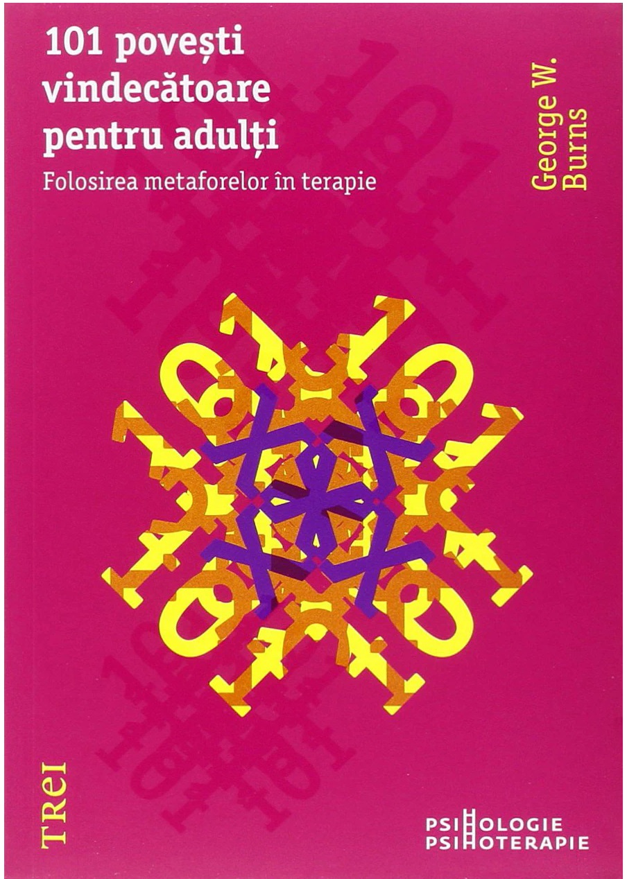 101 povesti... pentru adulti. Folosirea metaforelor in terapie | George W. Burns