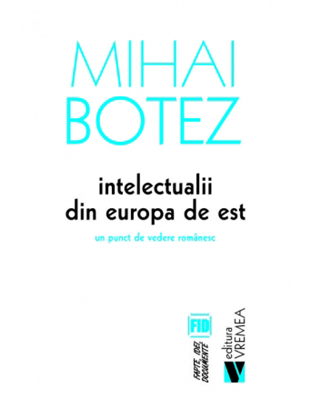 Intelectualii din Europa de Est | Mihai Botez