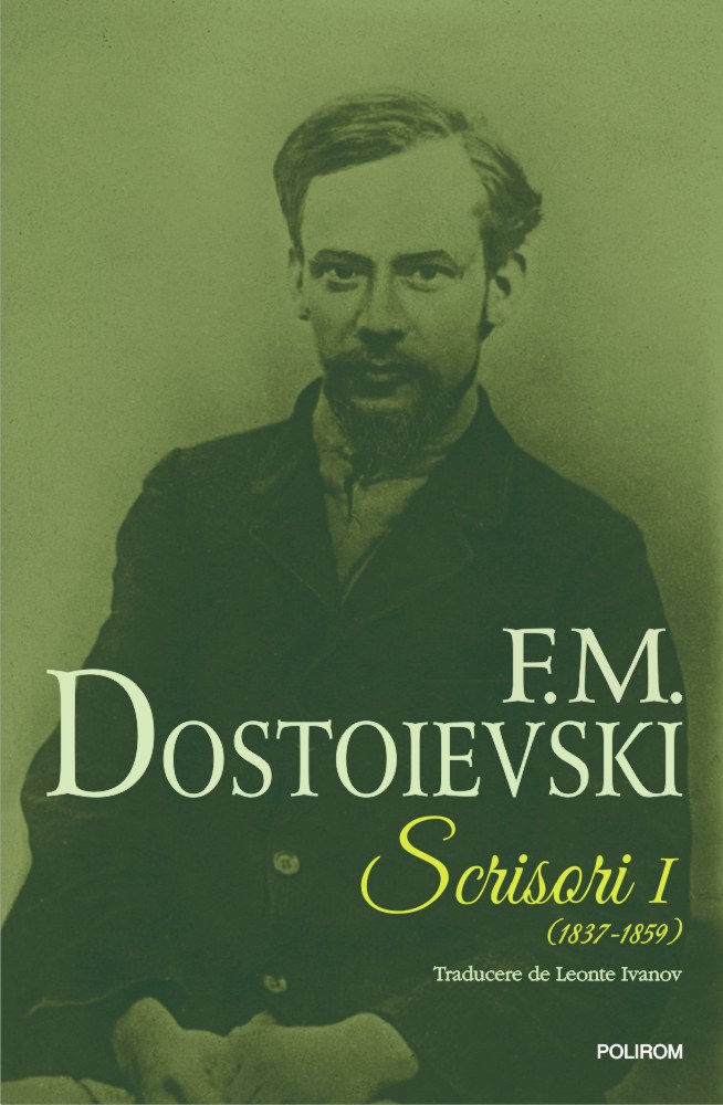 Scrisori (1837-1859). Volumul I | F.M. Dostoievski