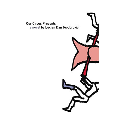 Our Circus Presents | Lucian Dan Teodorovici, Alistair Ian Blyth