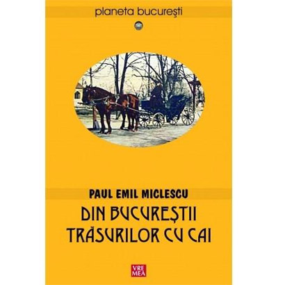 Din Bucurestii trasurilor cu cai  | Paul Emil Miclescu