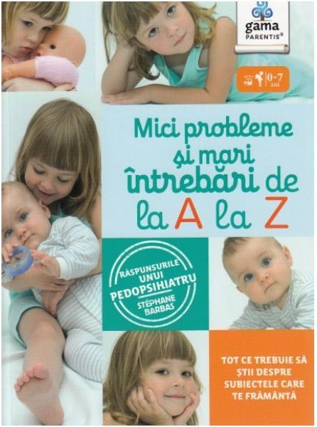 Mici probleme si mari intrebari, de la A la Z | Stephane Barbas