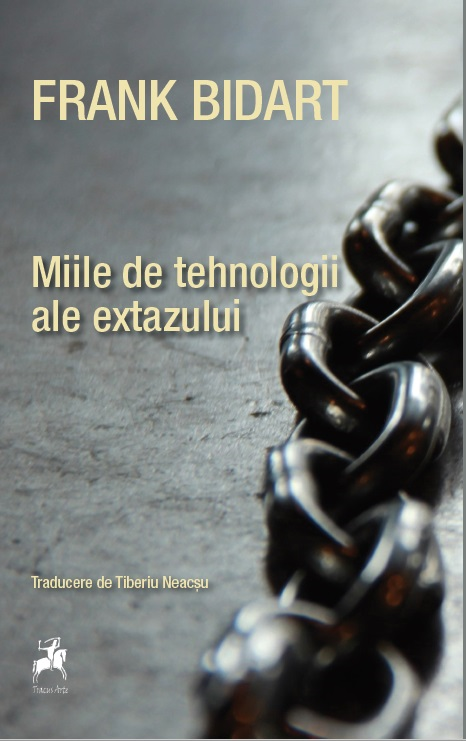 Miile de tehnologii ale extazului | Frank Bidart