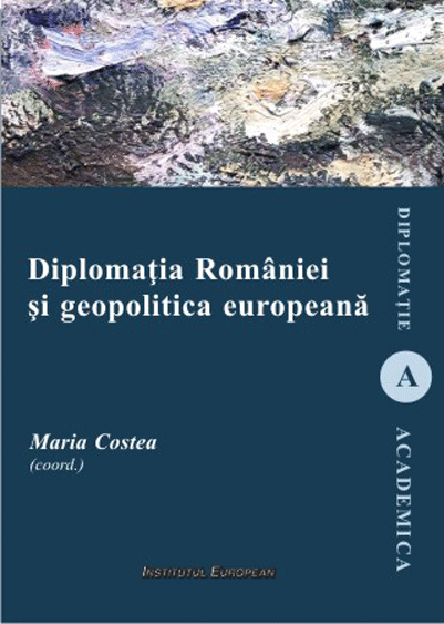 Diplomatia Romaniei si geopolitica europeana | Maria Costea
