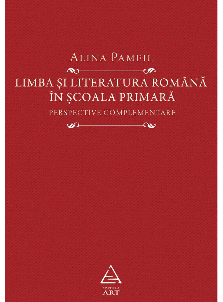 Limba si literatura romana in scoala primara | Alina Pamfil