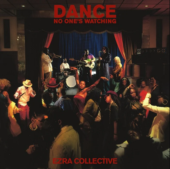 Dance, No One's Watching | Ezra Collective