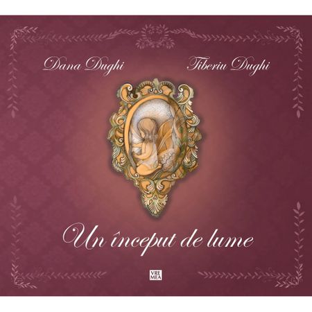 Un inceput de lume | Dana Dughi, Tiberiu Dughi
