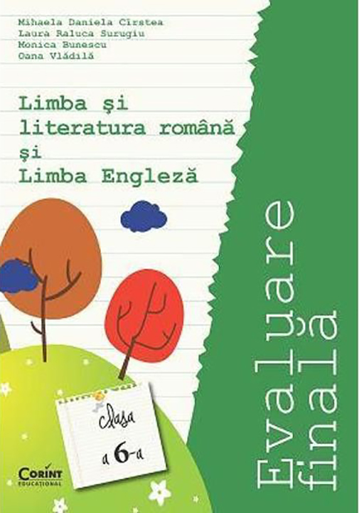 Evaluare finala clasa a VI-a. Limba si literatura romana si limba engleza | Mihaela Daniela Cirstea, Laura Raluca Surugiu, Monica Bunescu, Oana Vladila