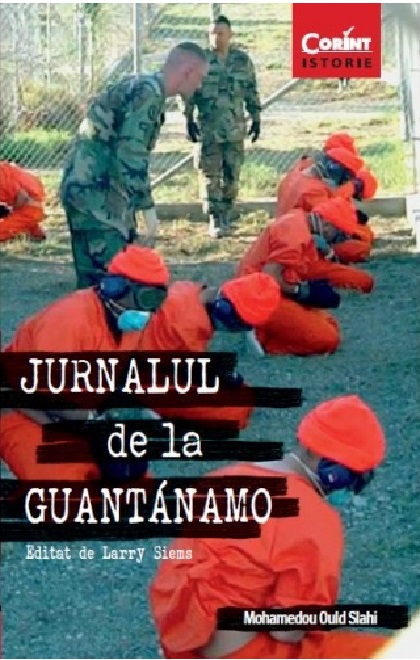 Jurnalul de la Guantanamo | Mohamedou Ould Slahi