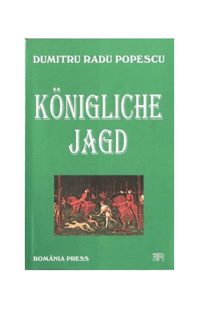 Konigliche Jagd | Dumitru Radu Popescu