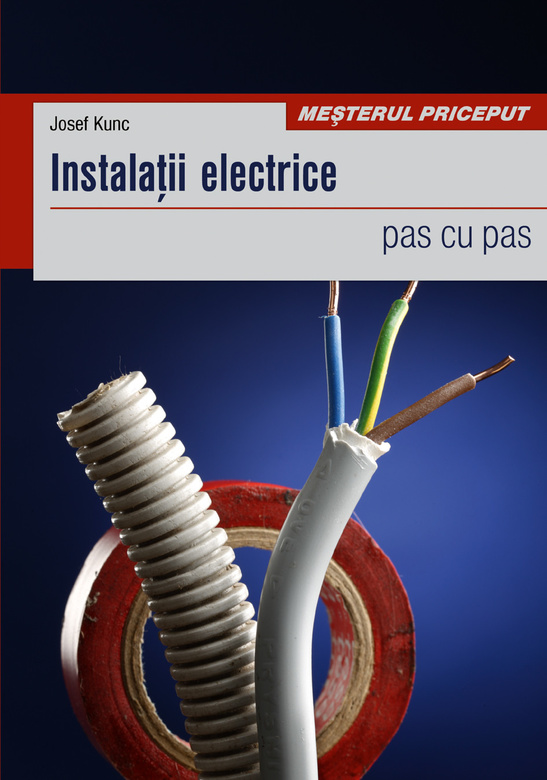 Instalatii electrice pas cu pas | Josef Kunc