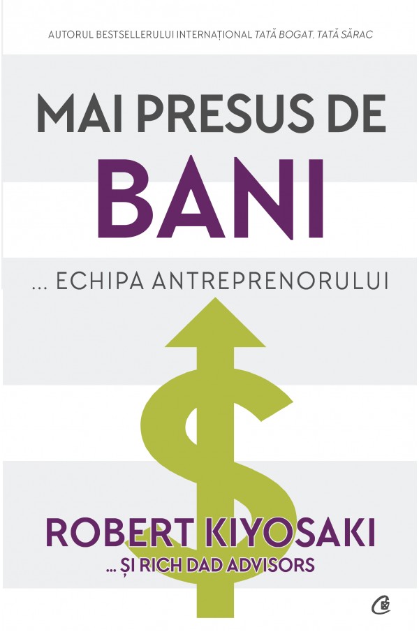 Mai presus de bani … echipa antreprenorului | Robert Kiyosaki, Rich Dad Advisors