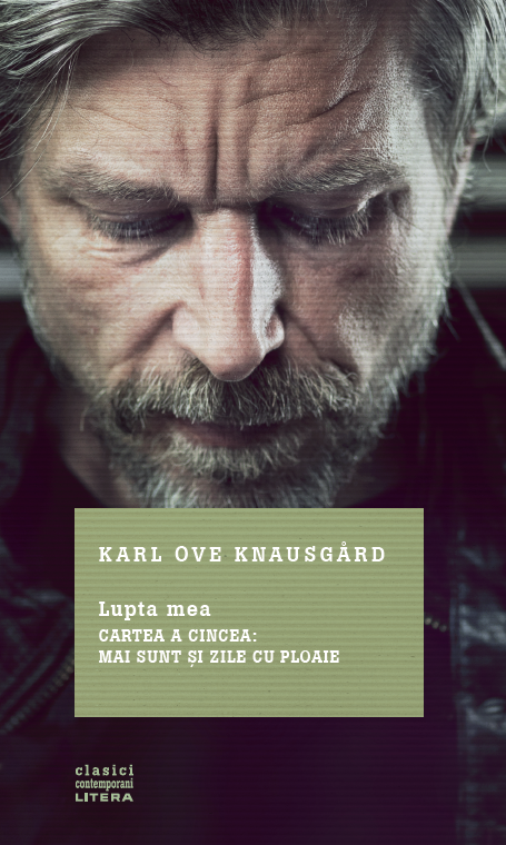 Lupta mea. Mai sunt si zile cu ploaie | Karl Ove Knausgard