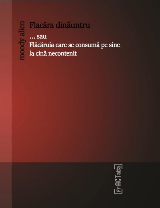 Flacara dinauntru...sau Flacaruia care se consuma pe sine la cina necontenit | moody alien