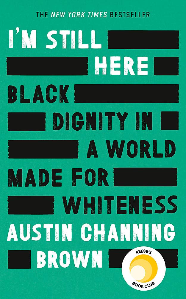 I'm Still Here: Black Dignity in a World Made for Whiteness | Austin Channing Brown