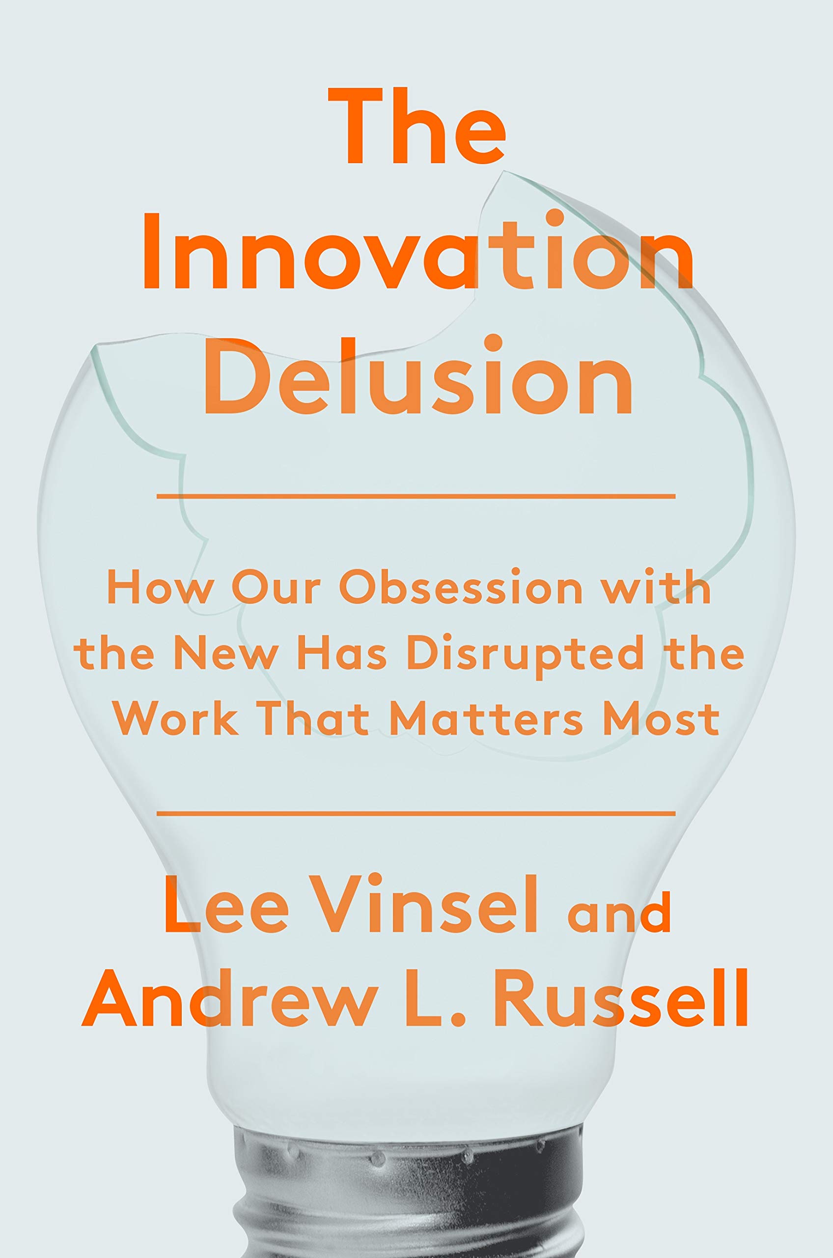 The Innovation Delusion |  Lee Vinsel