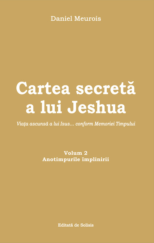 Cartea secreta a lui Jeshua. Volumul 2 | Daniel Meurois