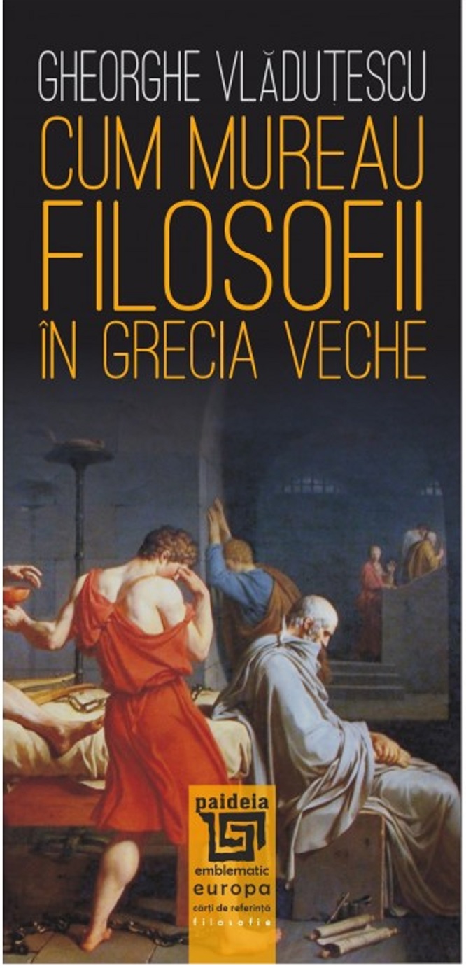Cum mureau filosofii in Grecia veche  | Gheorghe Vladutescu