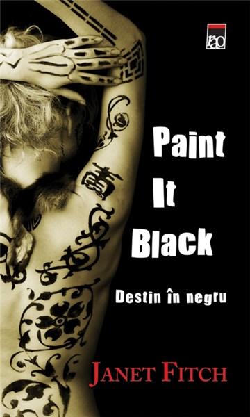Paint It Black. Destin in negru | Janet Fitch