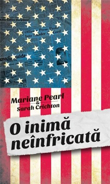 O inima neinfricata  | Marianne Pearl