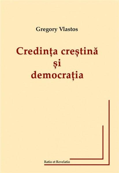 Credinta crestina si democratia | Gregory Vlastos