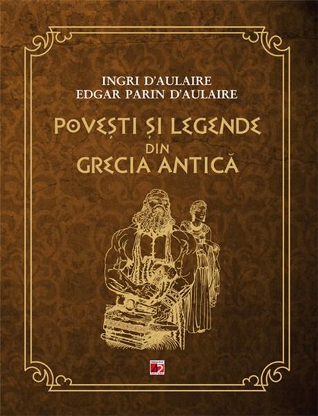 Povesti si legende din Grecia Antica | Edgar Parin D'aulaire, Ingri D'aulaire