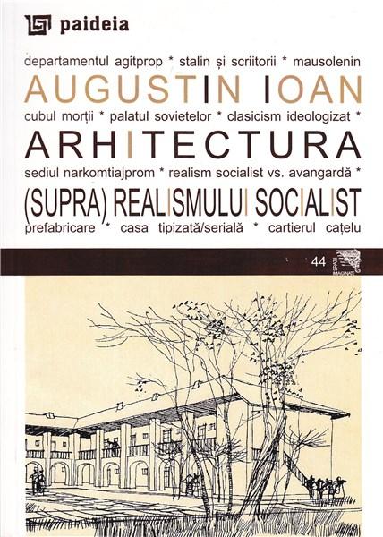 Arhitectura (supra)realismului socialist  | Augustin Ioan
