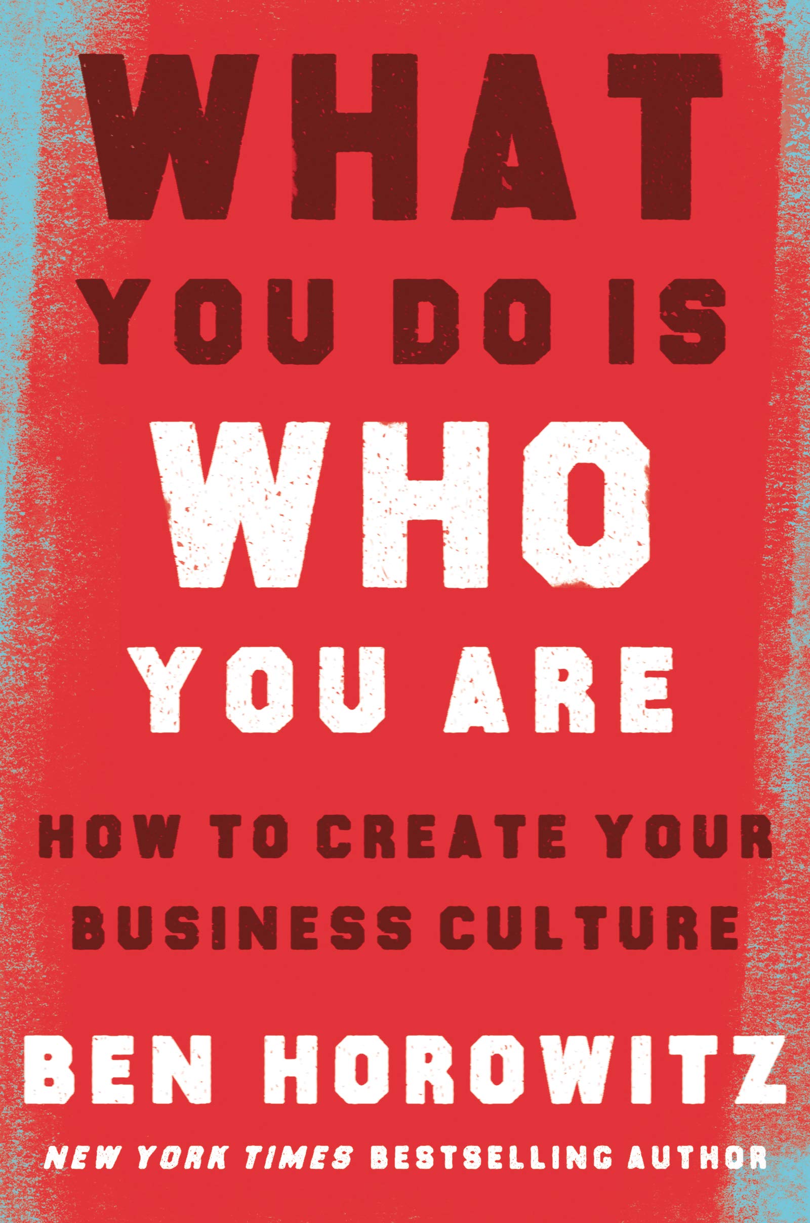 What You Do Is Who You Are | Ben Horowitz