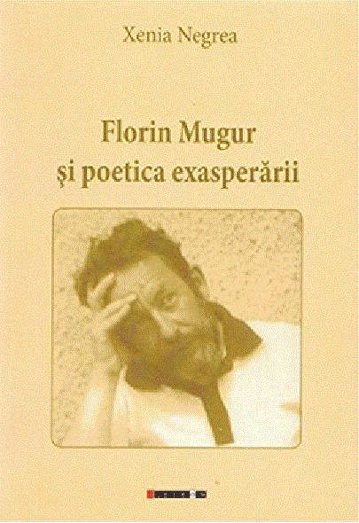 Florin Mugur si poetica exasperarii | Xenia Negrea