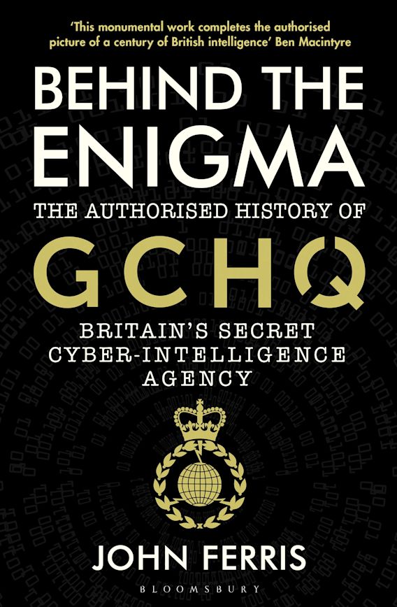 Behind the Enigma: The Authorised History of GCHQ